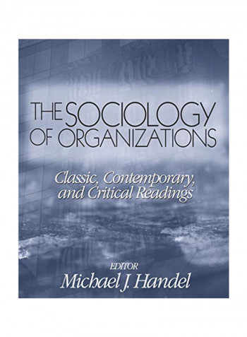The Sociology Of Organizations: Classic, Contemporary, And Critical Readings Paperback