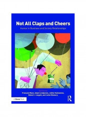 Not All Claps And Cheers: Humor In Business And Society Relationships Hardcover