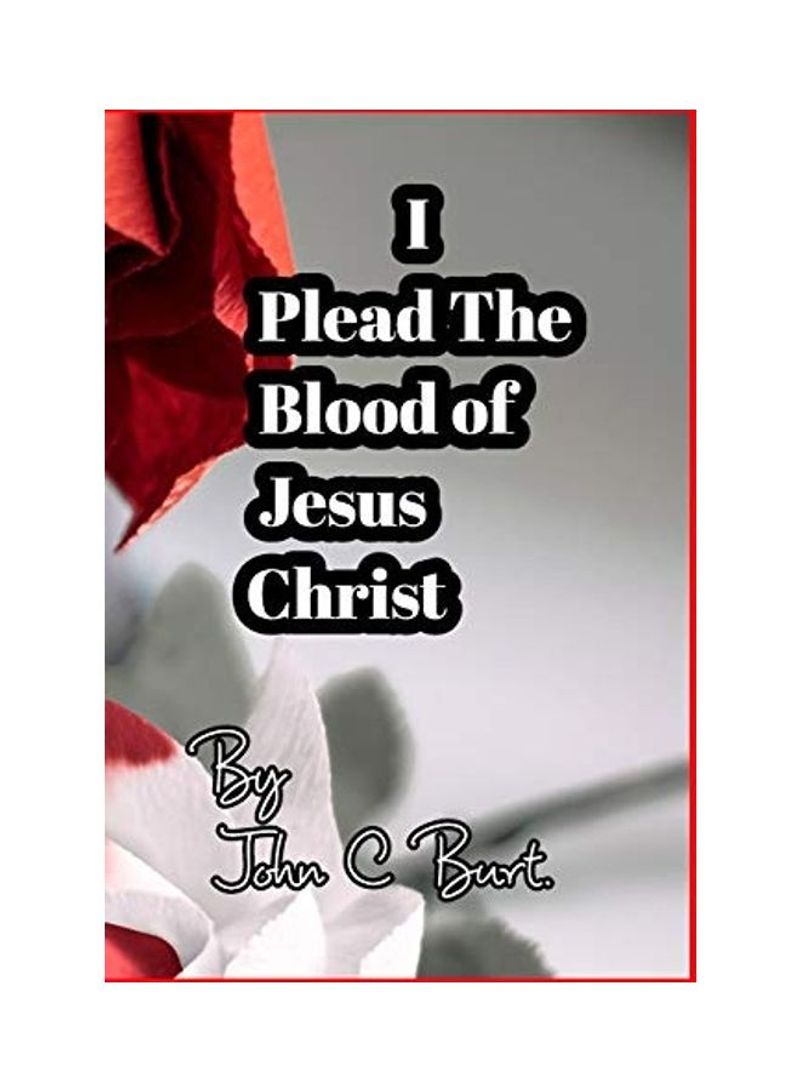 I Plead The Blood of Jesus Christ. Paperback