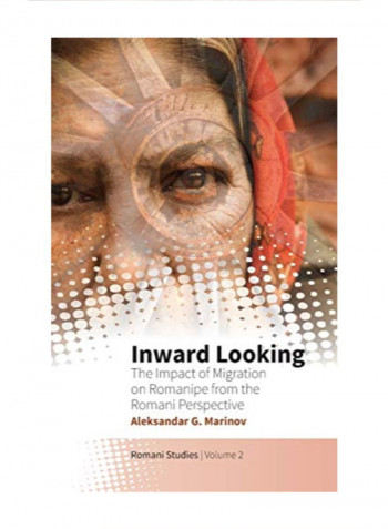 Inward Looking: The Impact Of Migration On Romanipe From The Romani Perspective Hardcover 2