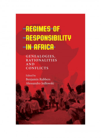 Regimes Of Responsibility In Africa: Genealogies, Rationalities And Conflicts Hardcover