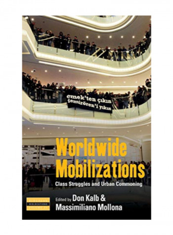 Worldwide Mobilizations: Class Struggles And Urban Commoning Hardcover 1