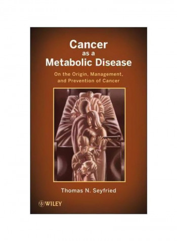 Cancer As A Metabolic Disease: On The Origin, Management, And Prevention Of Cancer Hardcover