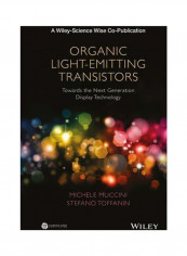 Organic Light-Emitting Transistors: Towards The Next Generation Display Technology Hardcover