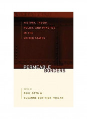 Permeable Borders: History, Theory, Policy, And Practice In The United States Hardcover English reviews Permeable Borders: History, Theory, Policy, And Practice In The United States Hardcover English