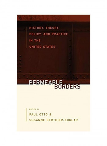 Permeable Borders: History, Theory, Policy, And Practice In The United States Hardcover English