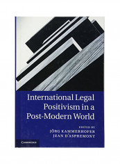 International Legal Positivism In A Post-Modern World Hardcover