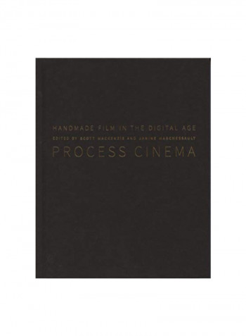 Process Cinema: Handmade Film In The Digital Age Hardcover 1