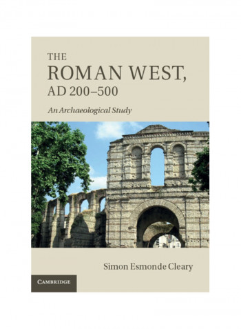The Roman West, Ad 200-500: An Archaeological Study Hardcover