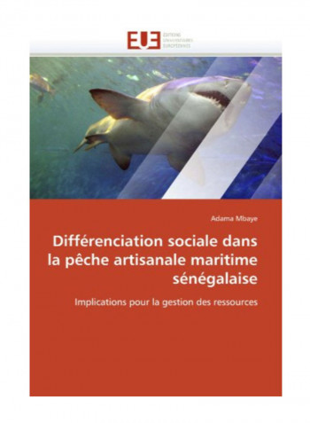 Differenciation Sociale Dans La Peche Artisanale Maritime Senegalaise Paperback