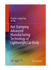 Hot Stamping Advanced Manufacturing Technology Of Lightweight Car Body Hardcover
