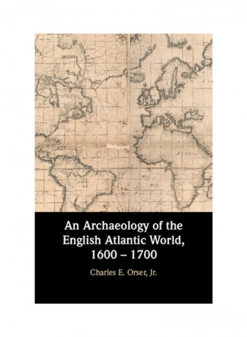 An Archaeology Of The English Atlantic World, 1600 - 1700 Hardcover