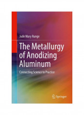 The Metallurgy Of Anodizing Aluminum Hardcover