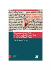 Thomas Aquinas's Relics As Focus For Conflict And Cult In The Late Middle Ages : The Restless Corpse Hardcover