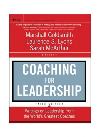 Coaching For Leadership: Writings On Leadership From The World's Greatest Coaches Hardcover 3