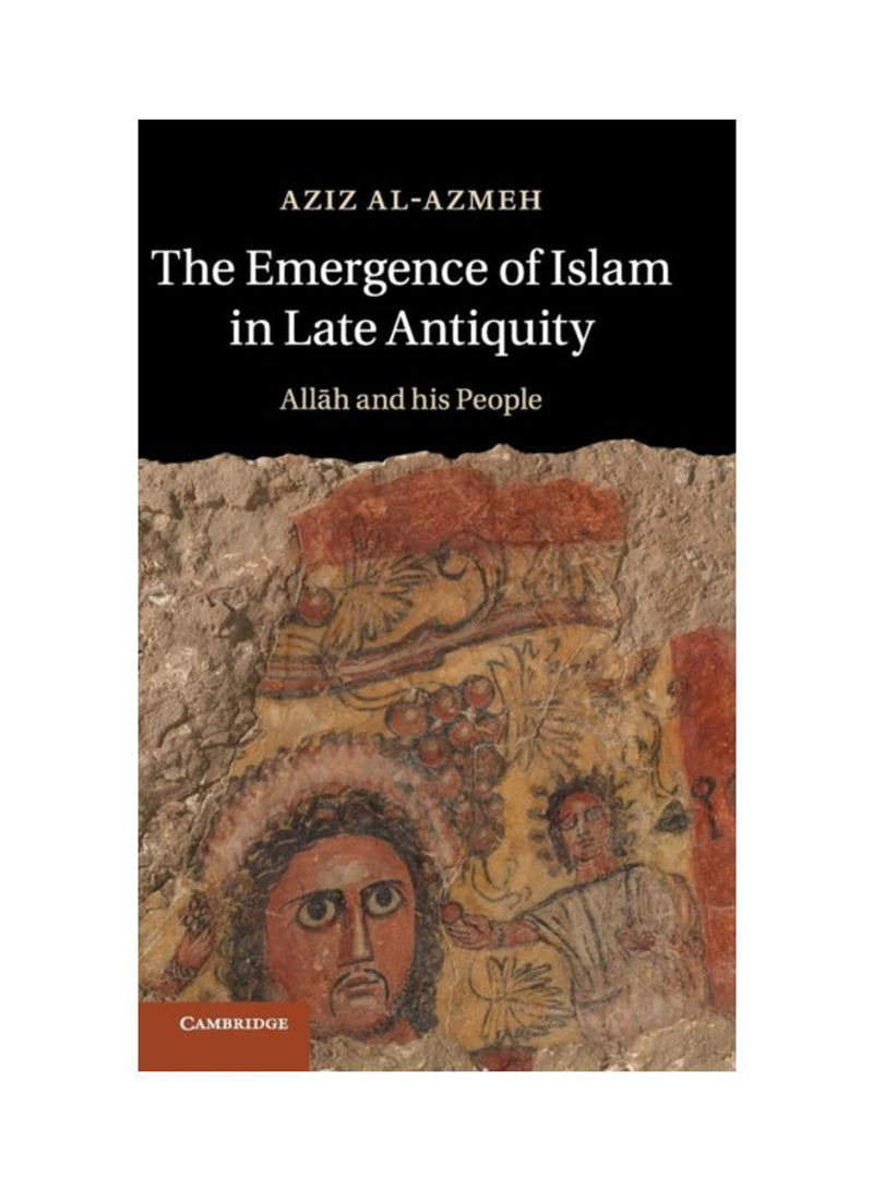 The Emergence Of Islam In Late Antiquity: Allah And His People Hardcover