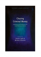 Chasing Criminal Money: Challenges And Perspectives On Asset Recovery In The Eu Hardcover