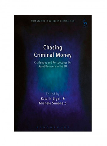 Chasing Criminal Money: Challenges And Perspectives On Asset Recovery In The Eu Hardcover