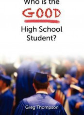 Who Is the Good High School Student? Hardcover English by Greg Thompson