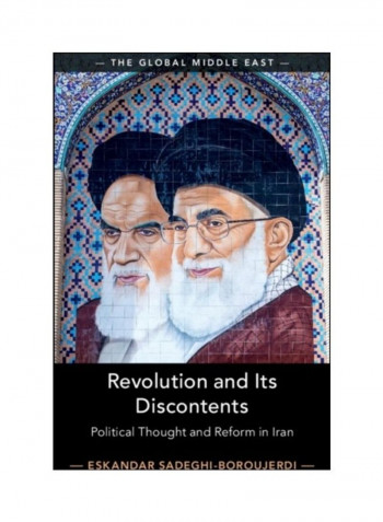 Revolution And Its Discontents: Political Thought And Reform In Iran Hardcover الإنجليزية by Eskandar Sadeghi-Boroujerdi