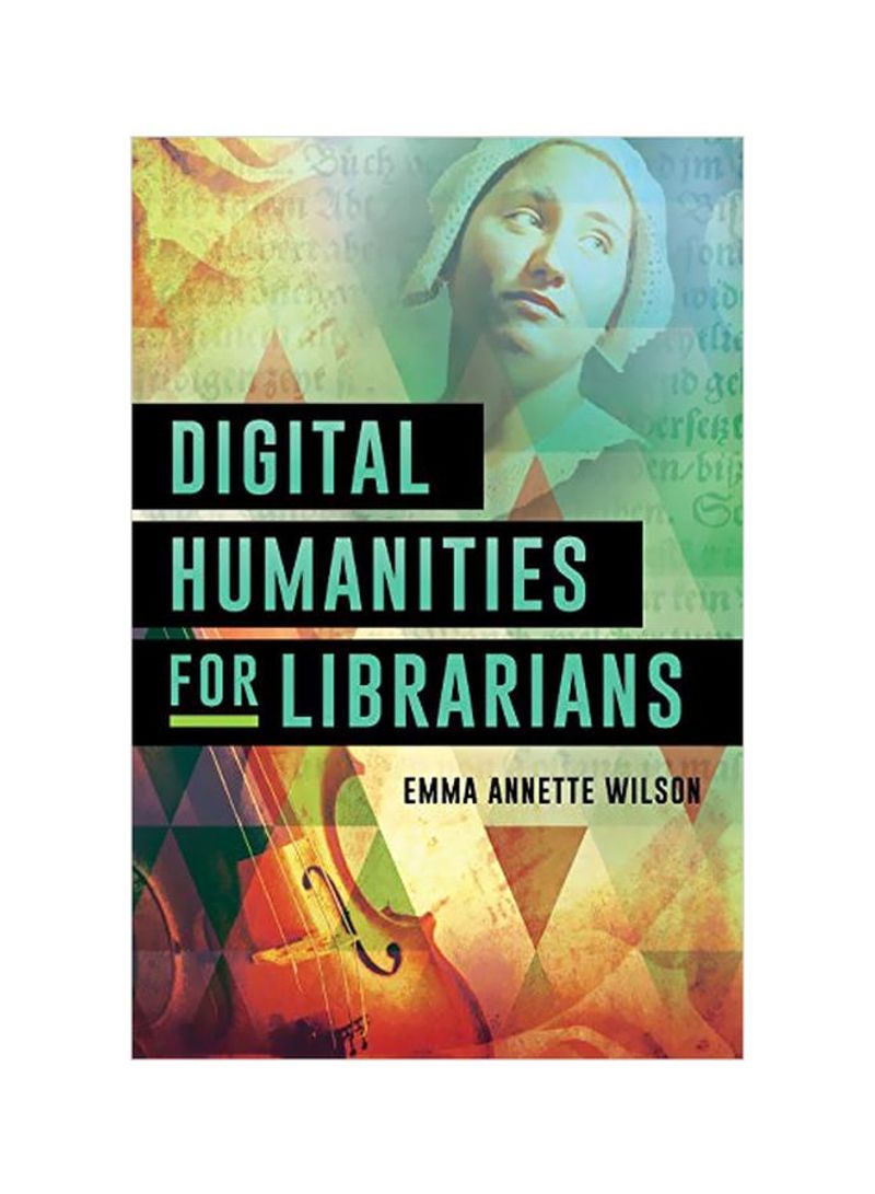Digital Humanities For Librarians Hardcover
