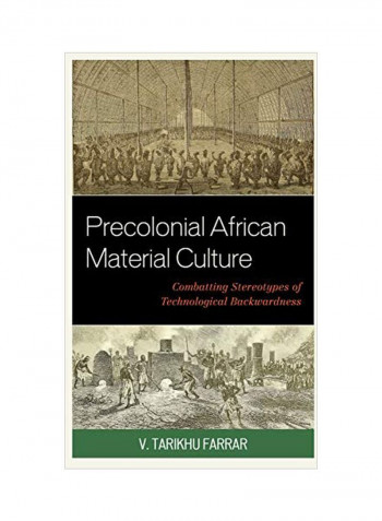 Precolonial African Material Culture: Combatting Stereotypes Of Technological Backwardness Hardcover
