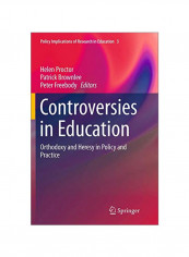 Controversies In Education: Orthodoxy And Heresy In Policy And Practice Paperback