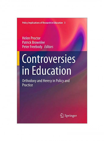 Controversies In Education: Orthodoxy And Heresy In Policy And Practice Paperback