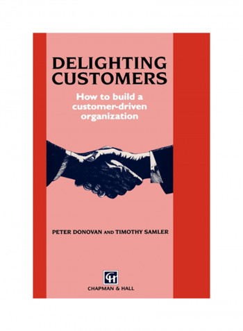 Delighting Customers: How To Build A Customer-Driven Organization Hardcover