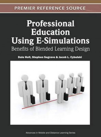 Professional Education Using E-Simulations: Benefits Of Blended Learning Design Hardcover English by Dale Holt