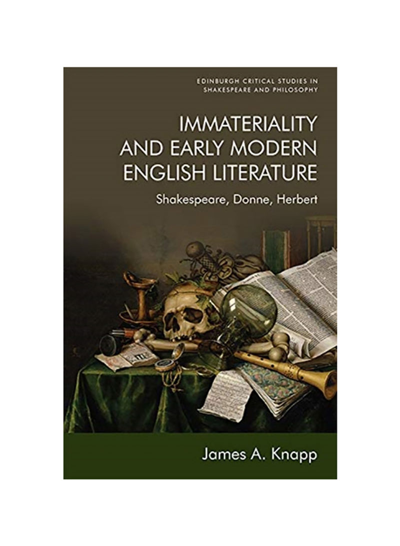 Immateriality And Early Modern English Literature: Shakespeare, Donne, Herbert Hardcover English by James A. Knapp - 2020