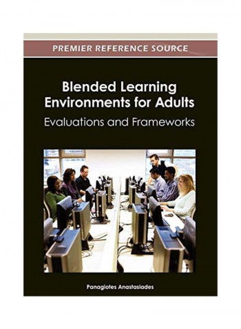 Blended Learning Environments For Adults : Evaluations And Frameworks Hardcover