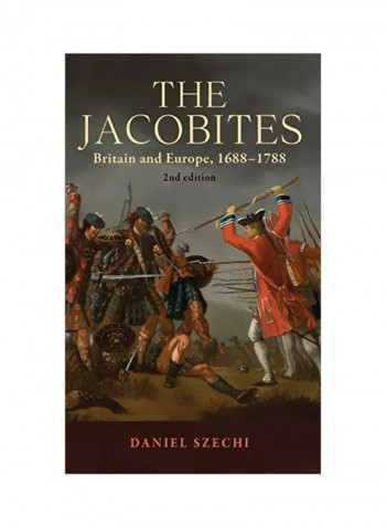 The Jacobites: Britain And Europe, 1688-1788 Hardcover 2