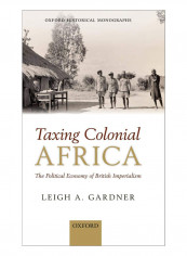 Taxing Colonial Africa The Political Economy Of British Imperialism Hardcover 1st Edition reviews Taxing Colonial Africa The Political Economy Of British Imperialism Hardcover 1st Edition