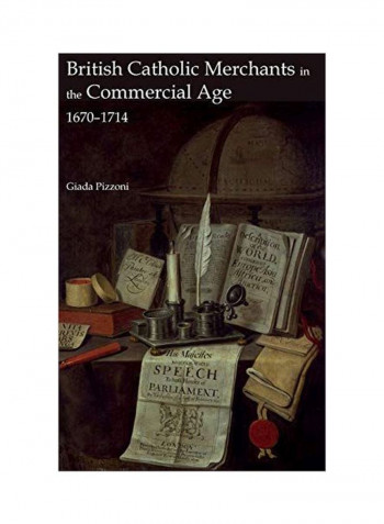 British Catholic Merchants In The Commercial Age 1670-1714 Hardcover
