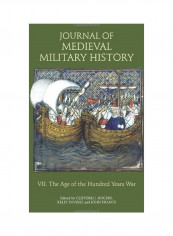 Journal Of Medieval Military History: Volume VII: The Age Of The Hundred Years War Hardcover English by Clifford J. Rogers