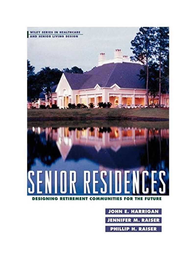 Senior Residences: Designing Retirement Communities For The Future Hardcover