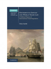 Distributive Justice And World Trade Law: A Political Theory Of International Trade Regulation Hardcover