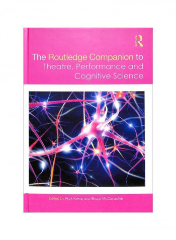 The Routledge Companion To Theatre, Performance And Cognitive Science Hardcover