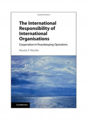 The International Responsibility Of International Organisations: Cooperation In Peacekeeping Operations Hardcover