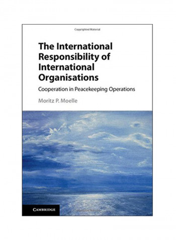 The International Responsibility Of International Organisations: Cooperation In Peacekeeping Operations Hardcover