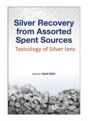 Silver Recovery From Assorted Spent Sources Hardcover