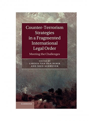 Counter-Terrorism Strategies In A Fragmented International Legal Order Hardcover