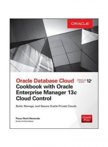 Oracle Database Cloud Cookbook With Oracle Enterprise Manager 13c Cloud Control Paperback