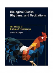 Biological Clocks, Rhythms, And Oscillations: The Theory Of Biological Timekeeping Hardcover