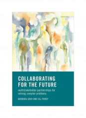 Collaborating For Our Future : Multistakeholder Partnerships For Solving Complex Problems Hardcover