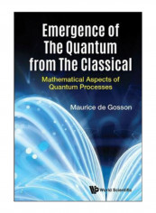 Emergence Of The Quantum From The Classical Hardcover