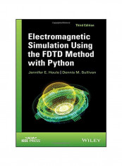 Electromagnetic Simulation Using The FDTD Method With Python Hardcover