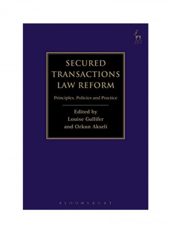 Secured Transactions Law Reform: Principles, Policies And Practice Hardcover