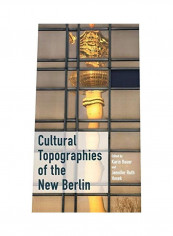 Cultural Topographies Of The New Berlin Hardcover English by Karin Bauer